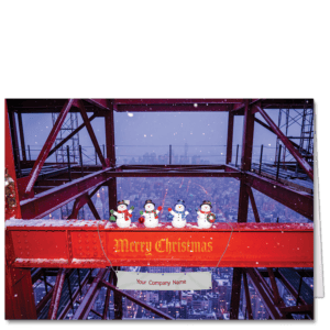 Corporate Christmas cards features 4 adorable snowmen high up on a red steel I beam. Your company name is featured on a banner hanging from the beam on the card front.